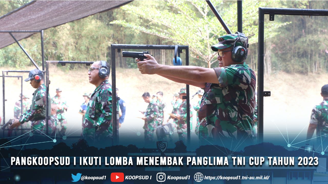 Pangkoopsud I Ikuti Lomba Menembak Panglima Tni Cup Tahun 2023 Koopsud I